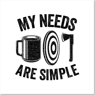 My Needs Are Simple Axe Throwing Coffee Gift Funny Posters and Art